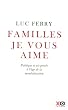 Familles, je vous aime : Politique et vie priv�e � l'�ge de la mondialisation