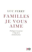 Familles, je vous aime : Politique et vie privée à l'âge de la mondialisation