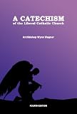 A Catechism of the Liberal Catholic Church (4th edition)