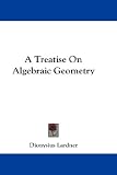 A Treatise On Algebraic Geometry