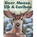 Deer, Moose, Elk and Caribou (Kids Can Press Wildlife Series)