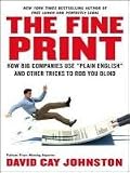 The Fine Print: How Big Companies Use Plain English and Other Tricks to Rob You Blind