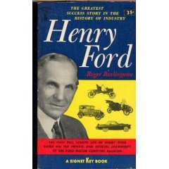 The Greatest Sucess Story in the History of Industry: Henry Ford, First Full Length Life Based on the Private and Official Documents of the Ford Motors Company Archives