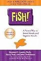 Fish! A Proven Way to Boost Morale and Improve Results