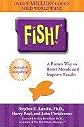Fish! A Proven Way to Boost Morale and Improve Results
