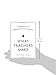 What Teachers Make: In Praise of the Greatest Job in the World