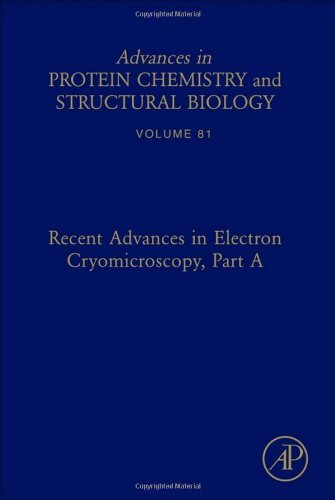 Recent Advances in Electron Cryomicroscopy, Part A: 82 (Advances in Protein Chemistry and Structural Biology)