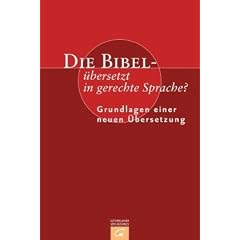Die Bibel - �bersetzt in gerechte Sprache?: Grundlagen einer neuen �bersetzung