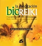 MEDITACIÓN BIOREIKI Y LA RESPIRACIÓN MULTIDIMENSINAL, LA: BIOREIKI, REIKI, RESPIRACIONES, PROGRESIONES, REGRESIONES (Cuerpo - Mente)