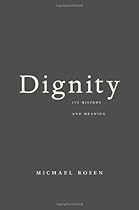 Dignity: Its History and Meaning
