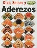 Dips, Salsa Y Aderezos (Coleccion Paso a Paso) (Spanish Edition)