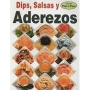 Dips, Salsa Y Aderezos (Coleccion Paso a Paso) (Spanish Edition)