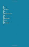 A course of mathematics for engineers and scientists