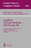Applied Formal Methods - FM-Trends 98: International Workshop on Current Trends in Applied Formal Methods, Boppard, Germany, October 7-9, 1998, Proceedings (Lecture Notes in Computer Science)