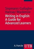 Writing in English: A Guide for Advanced Learners - John D. Gallagher, Mike Hannay, Lachlan Mackenzie, Dirk Siepmann
