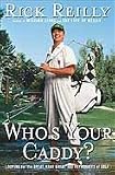 Who's Your Caddy?: Looping for the Great, Near Great, and Reprobates of Golf