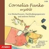 Cornelia Funke erz�hlt von B�cherfressern, Dachbodengespenstern und anderen Helden: Gesamtausgabe - Cornelia Funke