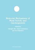 Molecular Mechanisms of Metal Toxicity and Carcinogenesis (Developments in Molecular and Cellular Biochemistry) (v. 34)