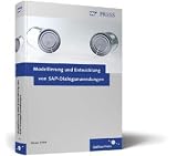 Modellierung und Entwicklung von SAP-Dialoganwendungen: Standardwerk zu SAP-Transaktionen, BSPs und Web Dynpro - Umsetzung von Anzeige, Fehlertoleranz ... für alle Programmiertechnologien