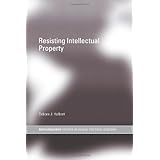 Resisting Intellectual Property (Routledge/Ripe Studies in Global Political Economy)