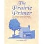 The Prairie Primer: Literature Based Unit Studies Utilizing the "Little House" Series