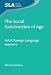 The Social Construction of Age: Adult Foreign Language Learners (Second Language Acquisition)