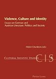 Violence, culture and identity : essays on German and Austrian literature, politics and society