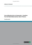 Die politische Krise in Venezuela - Ursachen für die Machtübernahme durch Chávez (German Edition)