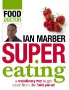 Supereating: a revolutionary way to get more from the foods you eat