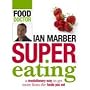 Supereating: a revolutionary way to get more from the foods you eat
