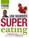 Supereating: a revolutionary way to get more from the foods you eat