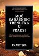 Moc sadasnjeg trenutka u praksi