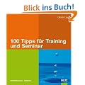 100 Tipps f�r Training und Seminar (Beltz Weiterbildung)