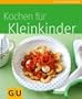 Kleinkinder, Kochen f�r (GU K�chenratgeber Relaunch 2006)