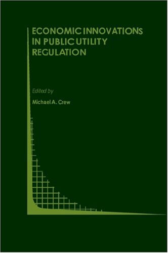 Economic Innovations in Public Utility Regulation (Topics in Regulatory Economics and Policy) under Privatization in The Books Store