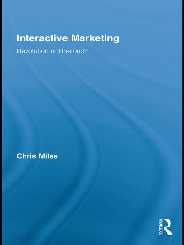 Interactive Marketing: Revolution or Rhetoric? (Routledge Interpretive Marketing Research)