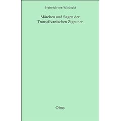 M�rchen und Sagen der Transsilvanischen Zigeuner: Gesammelt und aus unedirten Originaltexten �bersetzt.