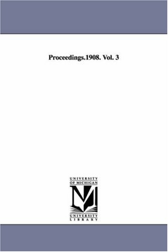 Proceedings.1908. Vol. 3