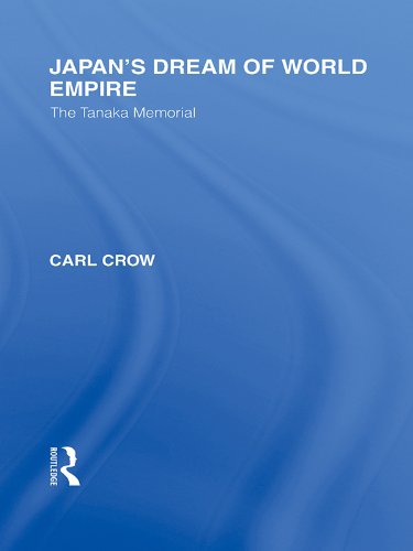 Japan's Dream of World Empire: The Tanaka Memorial (Routledge Library Editions: Japan)