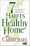 7 Habits of a Healthy Home: Preparing the Ground in Which Your Children Can Grow