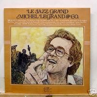 Michel Legrand and Company : Le Jazz Grand by  Phil Woods, Gerry Mulligan, and Jon Faddis 