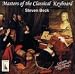 Classical Music : Masters of the Classical Keyboard