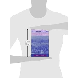 Festivals of Freedom: Memory and Meaning in African American Emancipation Celebrations, 1808-1915