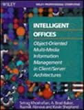 Intelligent Offices: Object-oriented, Multi-media Information Management in Client Server Architectures (Wiley Professional Computing)