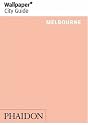 Wallpaper City Guide: Melbourne (Wallpaper City Guides) (Wallpaper City Guides (Phaidon Press))