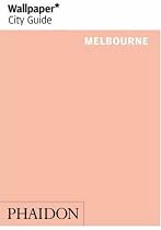 Wallpaper City Guide: Melbourne (Wallpaper City Guides) (Wallpaper City Guides (Phaidon Press))