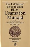 Produkt-Bild: Die Erlebnisse des syrischen Ritters Usama ibn Munqid