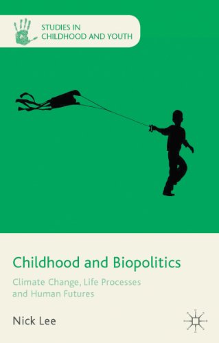 Childhood and Biopolitics: Climate Change, Life Processes and Human Futures (Studies in Childhood and Youth)
