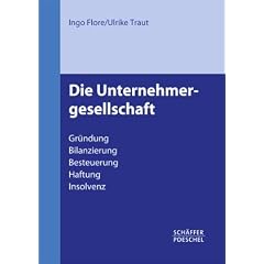 Die Unternehmergesellschaft: Gr�ndung - Bilanzierung - Besteuerung - Haftung - Insolvenz