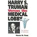 Harry S. Truman versus the Medical Lobby: The Genesis of Medicare (GIVE 'EM HELL HARRY)